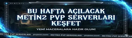 13 Mart - Bu Hafta Açılacak Metin2 Pvp
